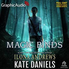 Magic Binds [Dramatized Adaptation] by Ilona Andrews audiobook