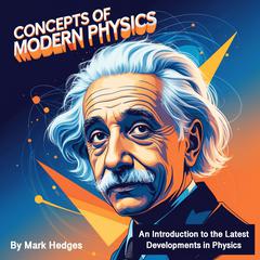 Concepts of Modern Physics by Mark Hedges audiobook