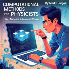 Computational Methods for Physicists by Mark Hedges audiobook