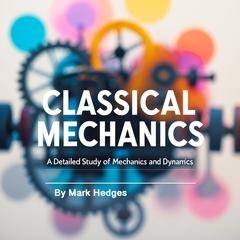 Classical Mechanics by Mark Hedges audiobook