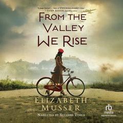 From the Valley We Rise by Elizabeth Musser audiobook