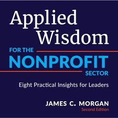 Applied Wisdom for the Nonprofit Sector by James C. Morgan audiobook