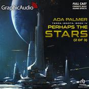 Perhaps the Stars (2 of 3) [Dramatized Adaptation] by  Ada Palmer audiobook