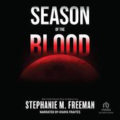 Season of the Blood by  Stephanie M. Freeman audiobook