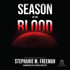 Season of the Blood by Stephanie M. Freeman audiobook