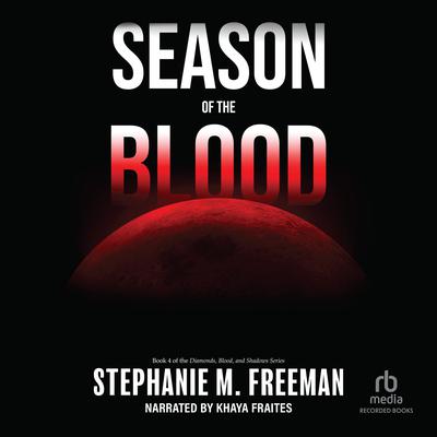 Season of the Blood by Stephanie M. Freeman audiobook