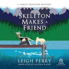 The Skeleton Makes a Friend by Leigh Perry audiobook