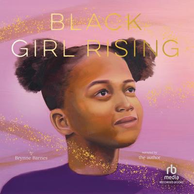 Black Girl Rising by Brynne Barnes audiobook