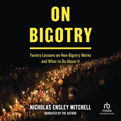 On Bigotry by Nicholas Ensley Mitchell audiobook