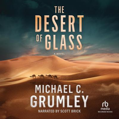 The Desert of Glass by Michael C. Grumley audiobook