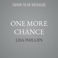One More Chance by Lisa Phillips audiobook