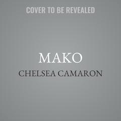 Mako by Chelsea Camaron audiobook