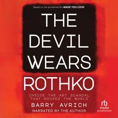 The Devil Wears Rothko by Barry Avrich audiobook