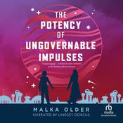 The Potency of Ungovernable Impulses by  Malka Older audiobook