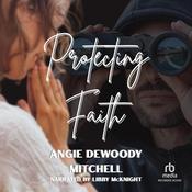 Protecting Faith by  Angie Dewoody Mitchell audiobook