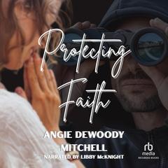Protecting Faith by Angie Dewoody Mitchell audiobook