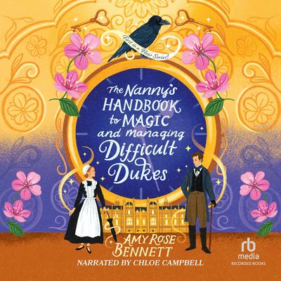 The Nanny's Handbook to Magic and Managing Difficult Dukes by Amy Rose Bennett audiobook