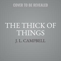 The Thick of Things by J. L. Campbell audiobook
