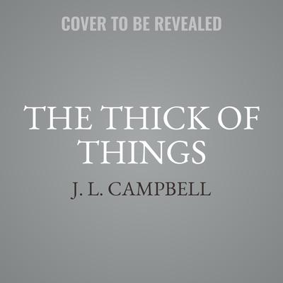 The Thick of Things by J. L. Campbell audiobook