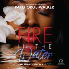 Fire in the Water by Pat G’Orge-Walker audiobook