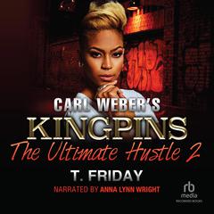 Carl Weber's Kingpins: The Ultimate Hustle 2 by T. Friday audiobook