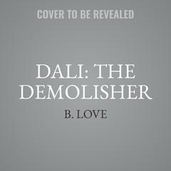Dali: The Demolisher by B. Love audiobook