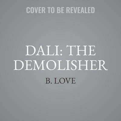 Dali: The Demolisher by B. Love audiobook