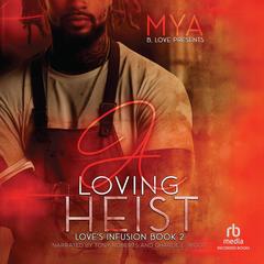 A Loving Heist by Mya  audiobook