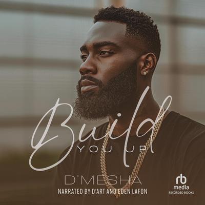 Build You Up by D'Mesha  audiobook