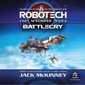 Robotech - The Macross Saga: Battlecry, Vol. 1-3 by  Jack McKinney audiobook