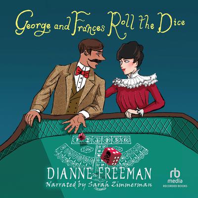 George and Frances Roll the Dice by Dianne Freeman audiobook