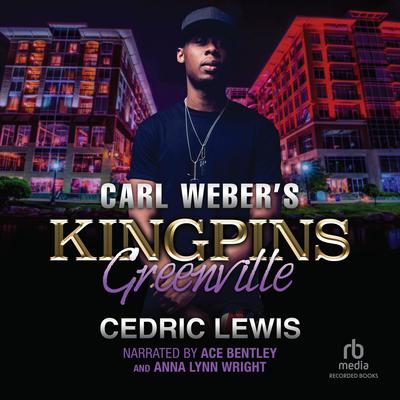 Carl Weber's Kingpins: Greenville by Cedric Lewis audiobook