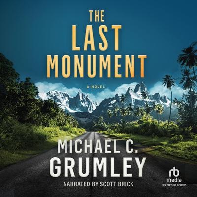 The Last Monument by Michael C. Grumley audiobook