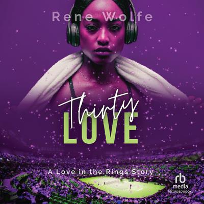 Thirty Love by Rene Wolfe audiobook