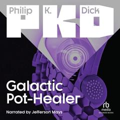 Galactic Pot-Healer by Philip K. Dick audiobook