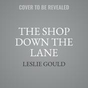 The Shop Down the Lane by  Leslie Gould audiobook