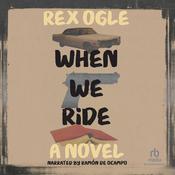 When We Ride by  Rex Ogle audiobook