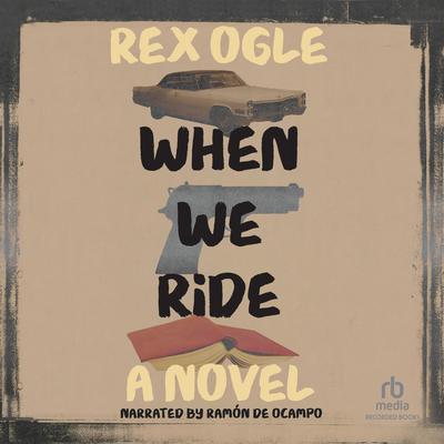 When We Ride by Rex Ogle audiobook