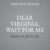 Dear Virginia, Wait for Me by  Marcia Butler audiobook