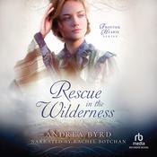 Rescue in the Wilderness by  Andrea Byrd audiobook