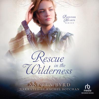 Rescue in the Wilderness by Andrea Byrd audiobook