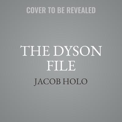 The Dyson File by Jacob Holo audiobook