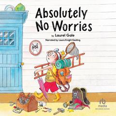 Absolutely No Worries by Laurel Gale audiobook