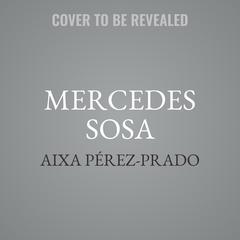 Mercedes Sosa by Aixa Pérez-Prado audiobook