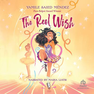 The Reel Wish by Yamile Saied Méndez audiobook