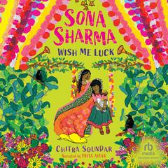 Sona Sharma, Wish Me Luck by Chitra Soundar audiobook
