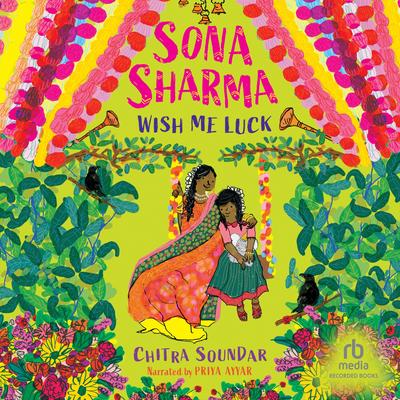 Sona Sharma, Wish Me Luck by Chitra Soundar audiobook