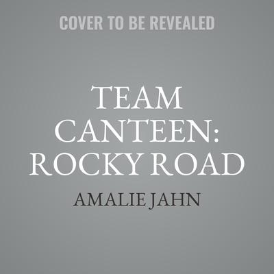 Team Canteen: Rocky Road by Amalie Jahn audiobook