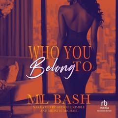 Who You Belong To by ML Bash audiobook