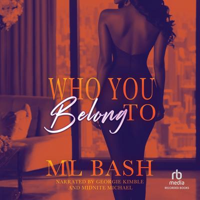 Who You Belong To by ML Bash audiobook